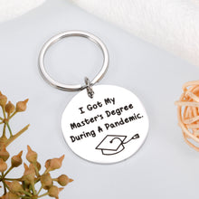Load image into Gallery viewer, Master Degree Graduation Gifts for Him Her - M.A Graduation Gifts for Master Degree Graduates, MBA College Grad Gift for Master Degree Son Daughter I Got My Master&#39;s Degree During a Pandemic Keychain
