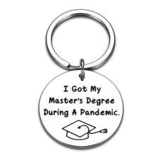 Load image into Gallery viewer, Master Degree Graduation Gifts for Him Her - M.A Graduation Gifts for Master Degree Graduates, MBA College Grad Gift for Master Degree Son Daughter I Got My Master&#39;s Degree During a Pandemic Keychain
