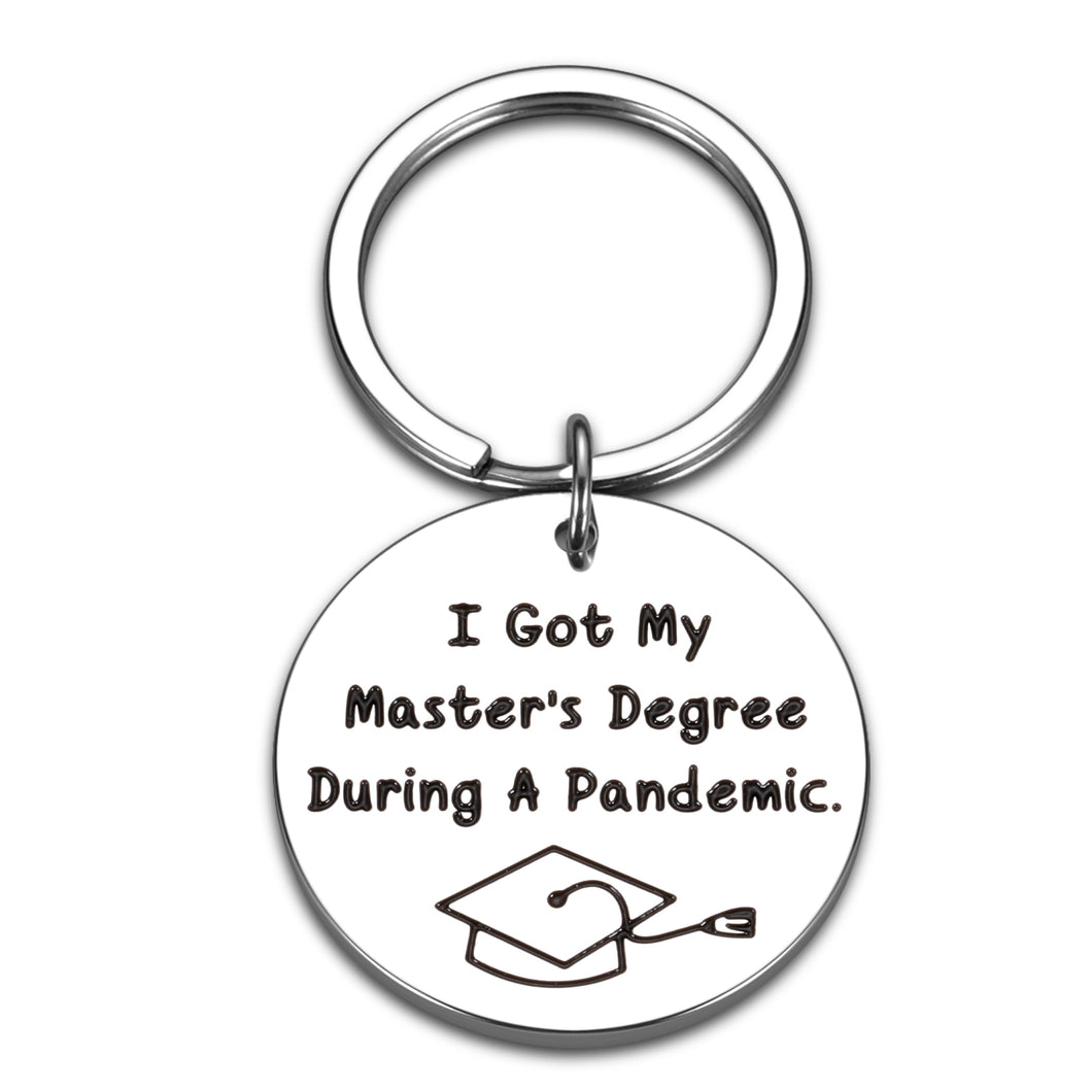 Master Degree Graduation Gifts for Him Her - M.A Graduation Gifts for Master Degree Graduates, MBA College Grad Gift for Master Degree Son Daughter I Got My Master's Degree During a Pandemic Keychain